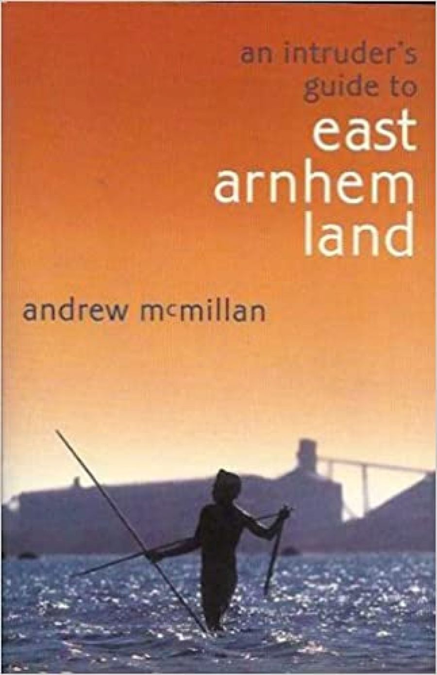 Philip Morrissey reviews ‘An Intruder’s Guide to East Arnhem Land’ by Andrew McMillan and ‘Yorro Yorro’ by David Mowaljarlai and Jutta Malnic