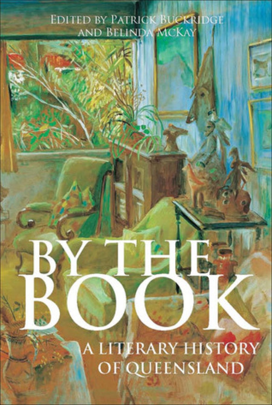 Gregory Kratzmann reviews By the Book: A literary history of Queensland, edited by Patrick Buckridge and Belinda McKay