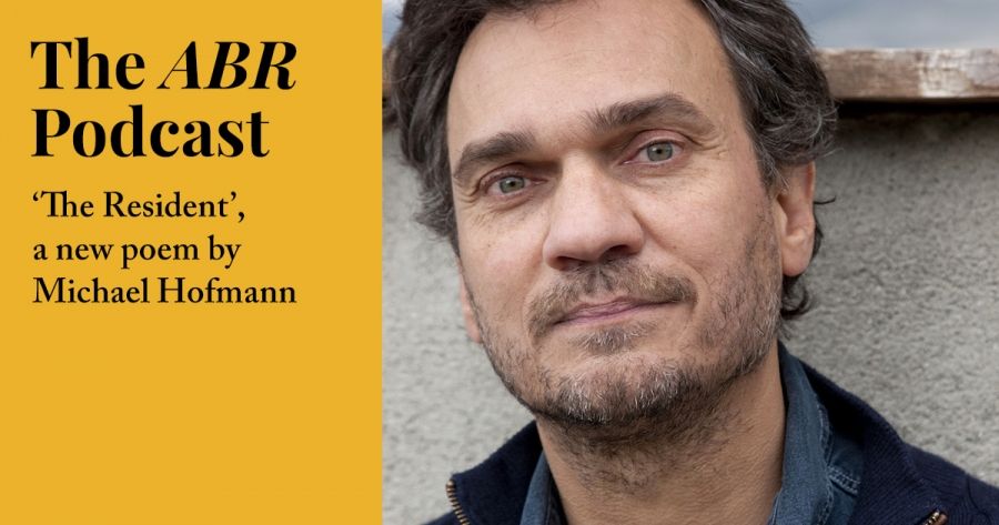 #1 The ABR Podcast: The Resident, a new poem by Michael Hofmann