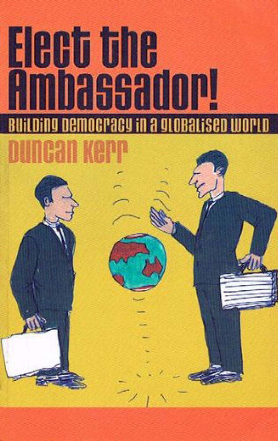 Hugh Stretton reviews Elect the Ambassador: Building democracy in a globalised world by Duncan Kerr