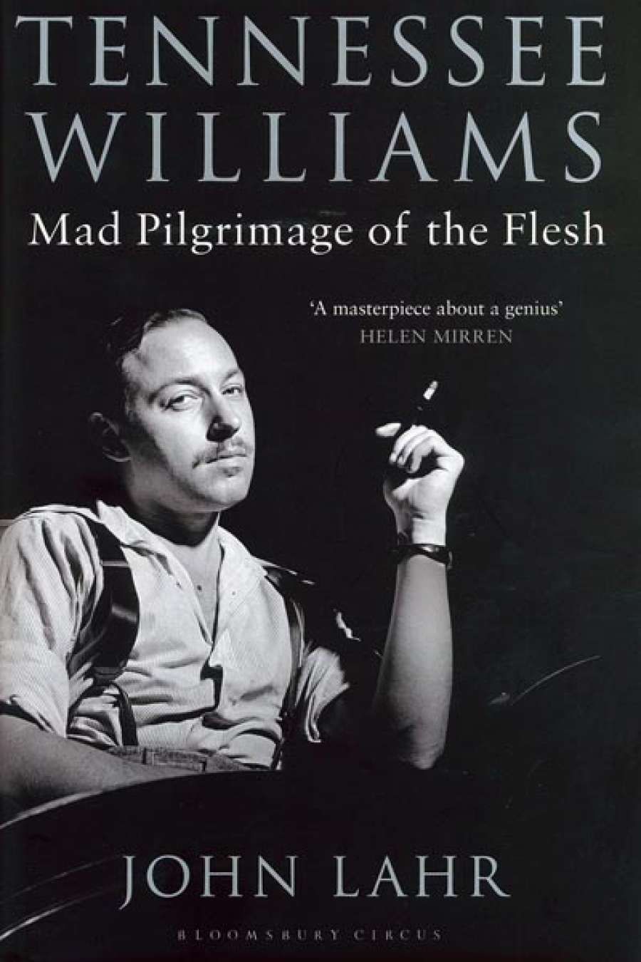 Ian Dickson reviews Tennessee Williams: Mad pilgrimage of the flesh by John Lahr