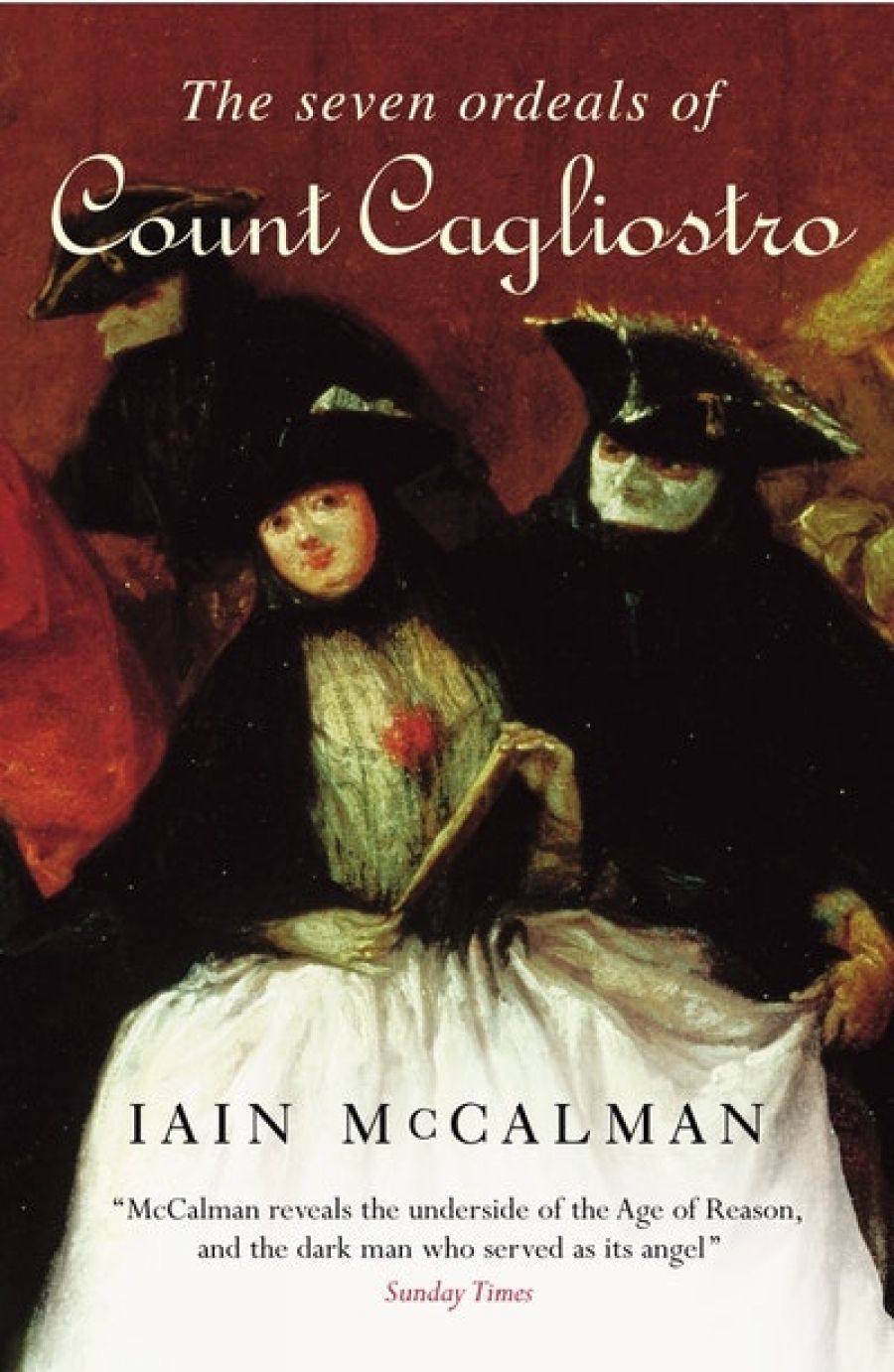 John Rickard reviews ‘The Seven Ordeals Of Count Cagliostro: The Greatest Enchanter Of The Eighteenth Century’ by Iain McCalman