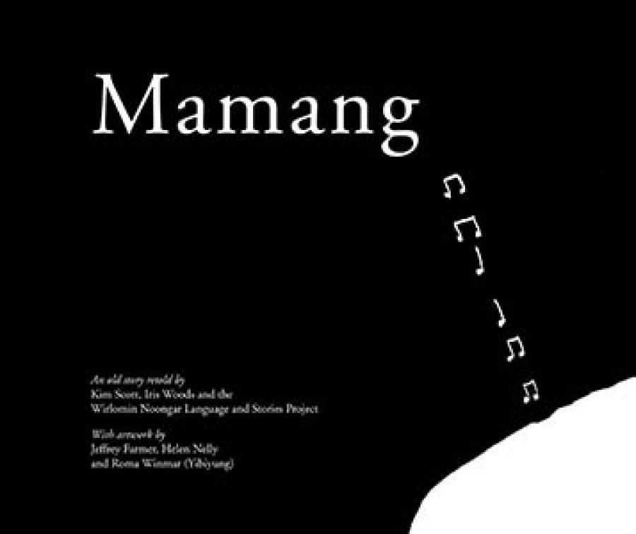 Christine Nicholls reviews Mamang by Kim Scott, Iris Woods, and the Wirlomin Noongar Language and Stories Project and Noongar Mambara Bakitj by Kim Scott, Lomas Roberts and the Wirlomin Noongar Language and Stories Project