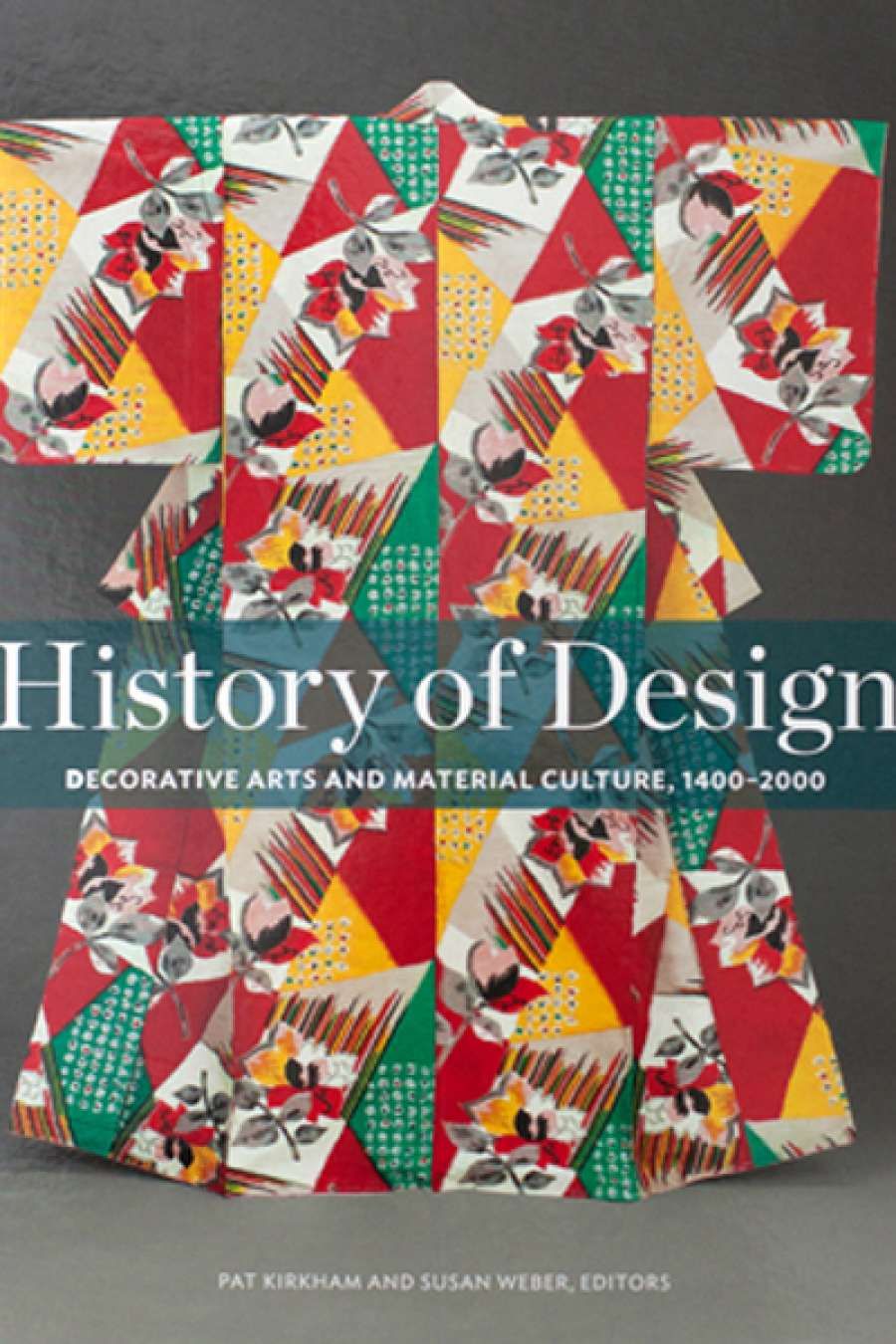 Christopher Menz reviews History of Design: Decorative arts and material culture, 1400–2000, edited by Pat Kirkham and Susan Weber