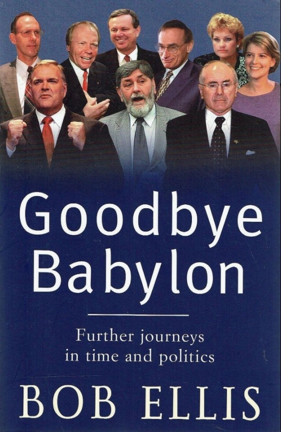 Neal Blewett reviews Goodbye Babylon: Further journeys in time and politics by Bob Ellis