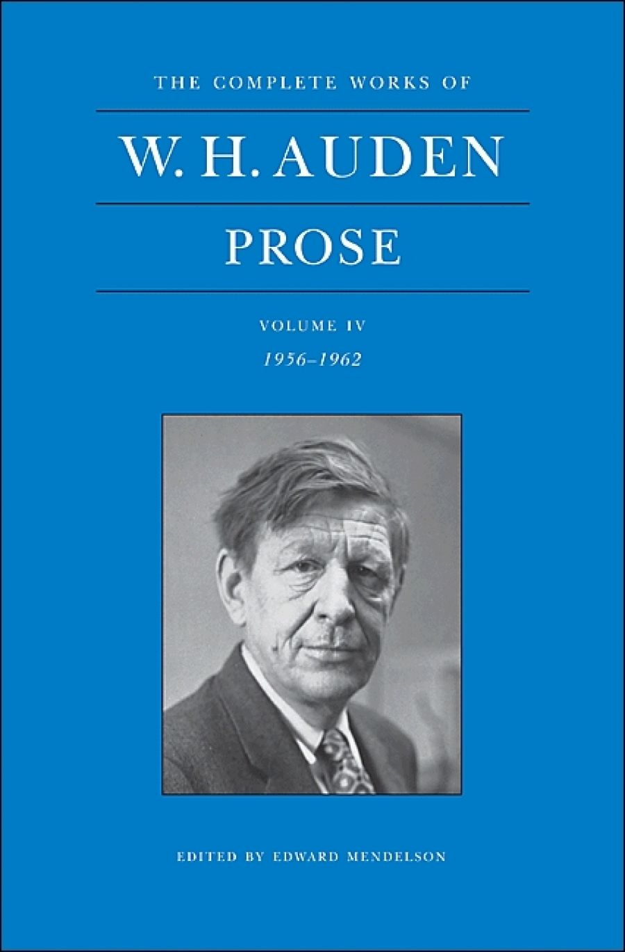 Simon West reviews The Complete Works of W.H. Auden, Prose, Vol. IV 1956–1962 by W.H. Auden (edited by Edward Mendelson)
