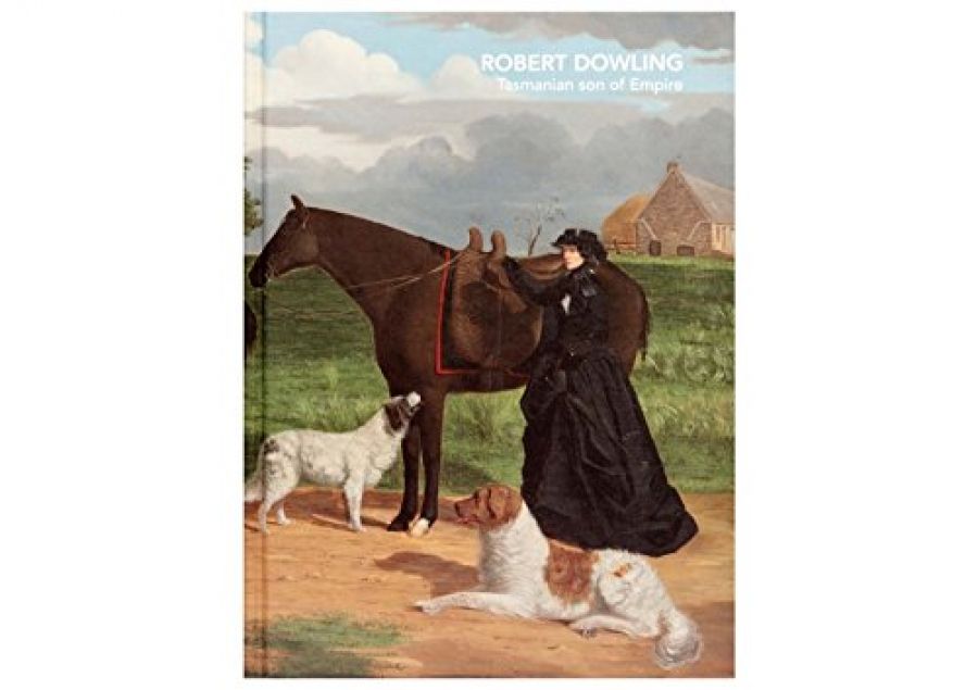 David Hansen reviews Robert Dowling: Tasmanian Son of Empire by John Jones