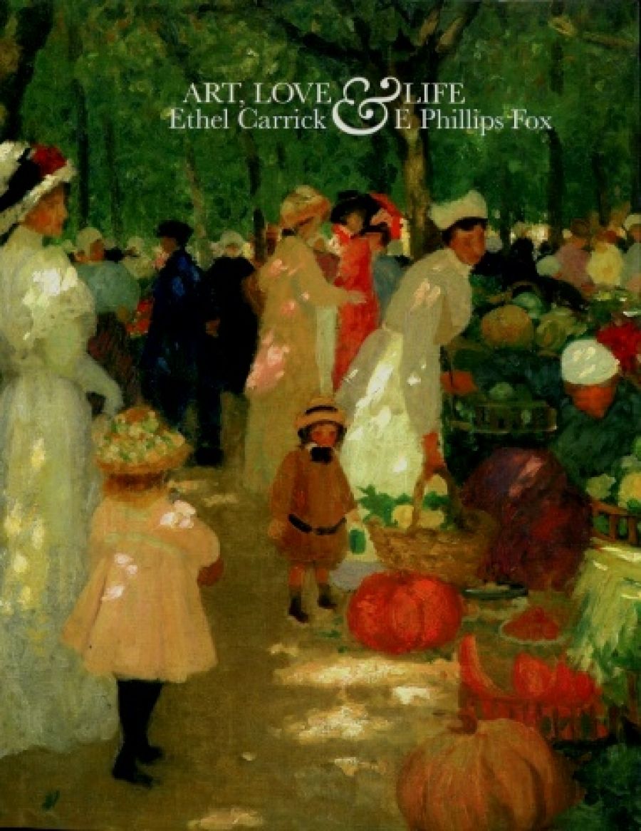 Anna Gray reviews Art, Love and Life: Ethel Carrick and E. Phillips Fox edited by Angela Goddard