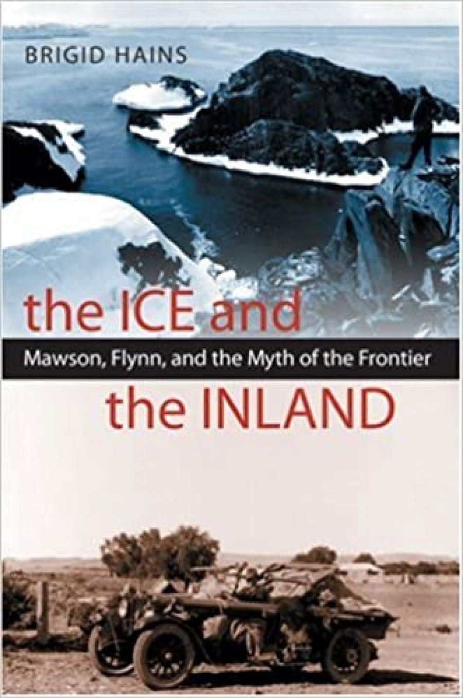 Libby Robin reviews The Ice and the Inland: Mawson, Flynn and the myth of the frontier by Brigid Hains and Australia’s Flying Doctors by Roger McDonald and Richard Woldendorp