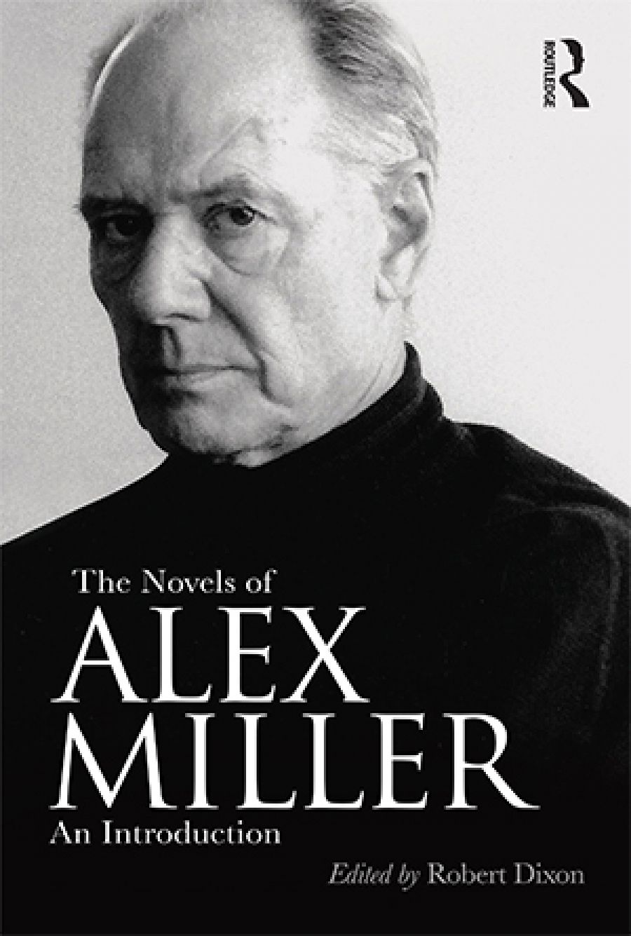 Jane Goodall reviews The Novels of Alex Miller: An introduction edited by Robert Dixon