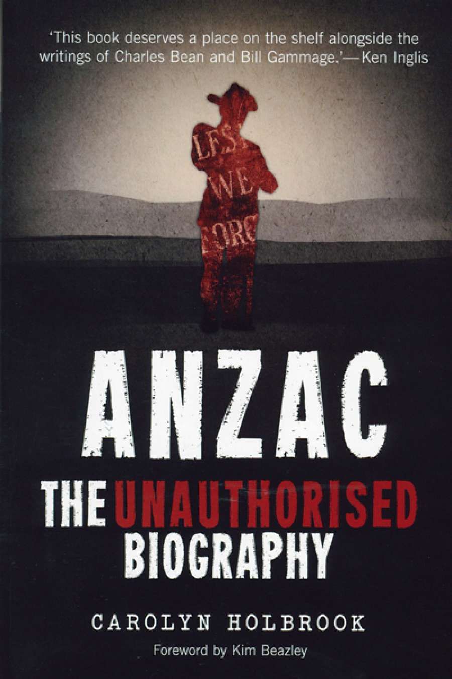 Joan Beaumont reviews Anzac: The unauthorised biography by Carolyn Holbrook