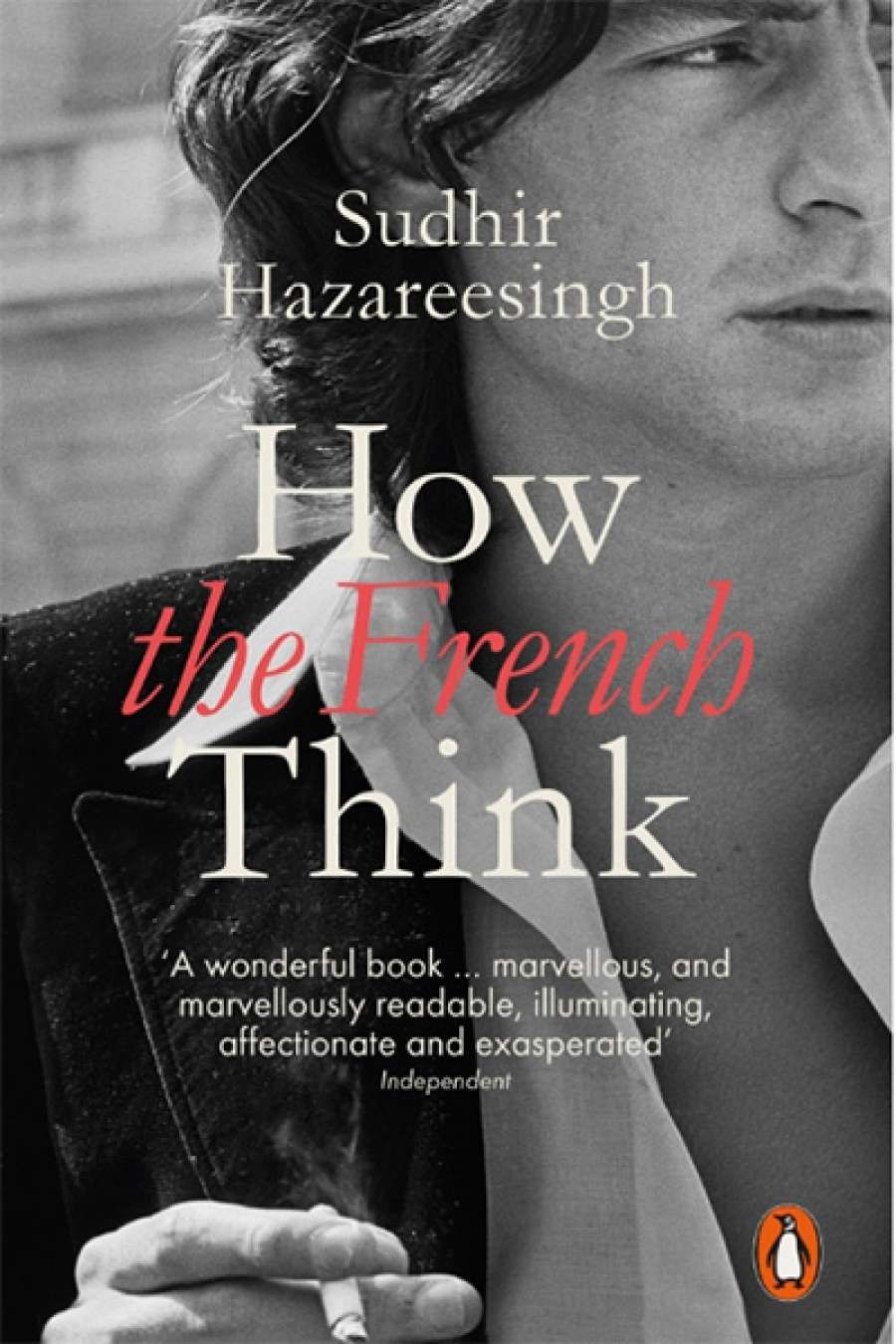 Colin Nettelbeck reviews How the French Think: An Affectionate Portrait of an Intellectual People by Sudhir Hazareesingh