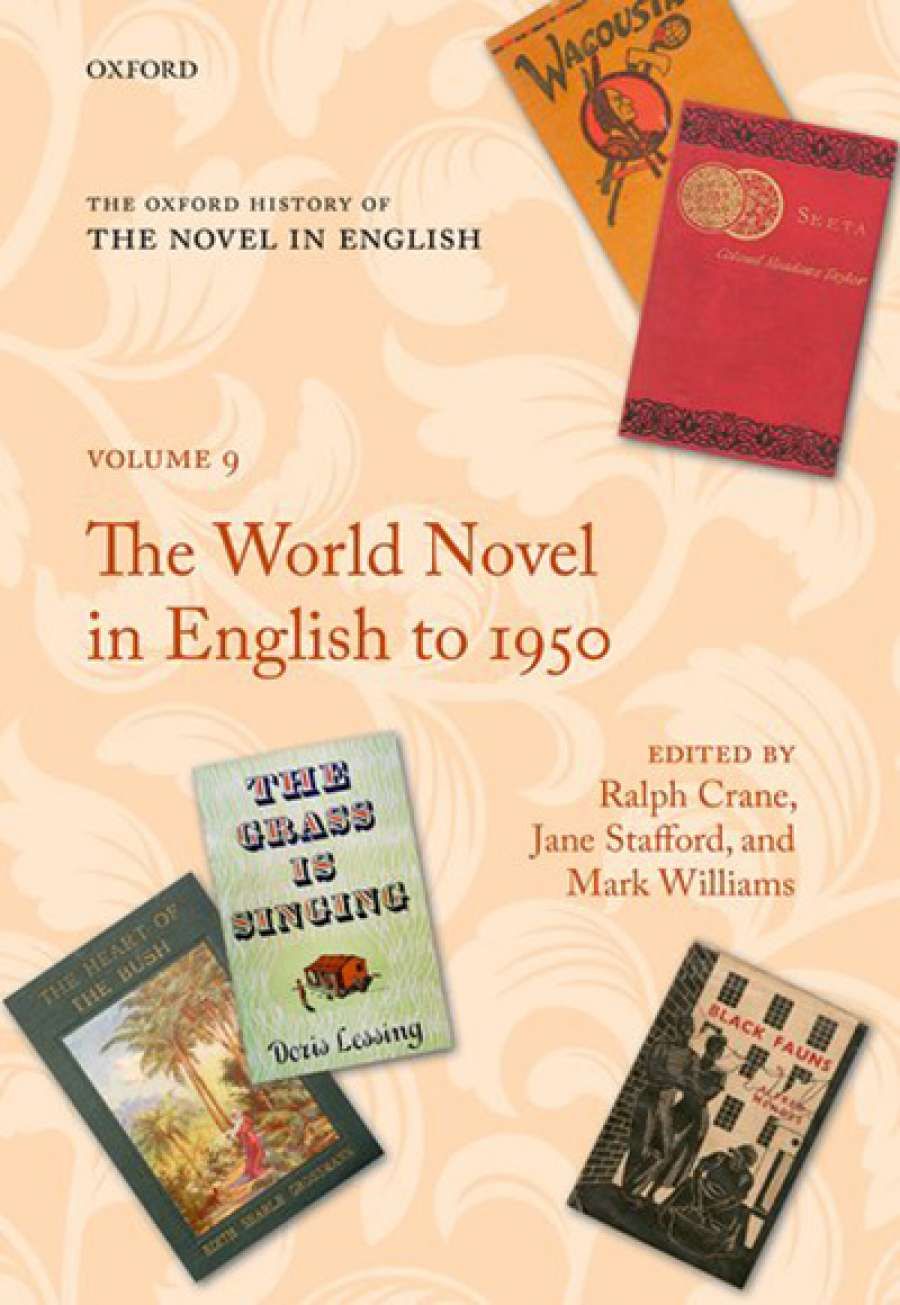 Paul Giles reviews The Oxford History of the Novel in English: Volume 9: The world novel in English to 1950 edited by Ralph Crane, Jane Stafford, and Mark Williams