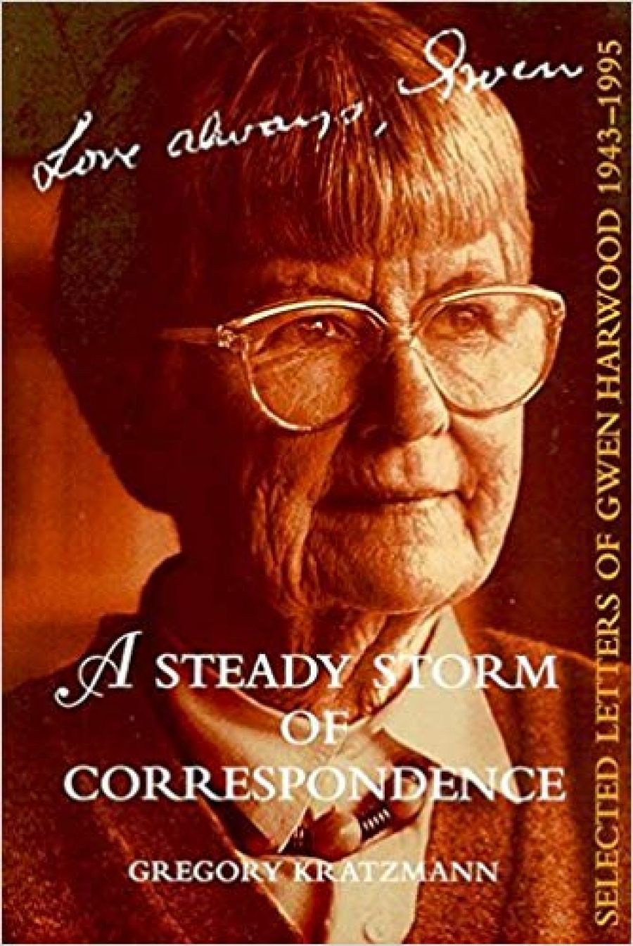 Brenda Niall reviews A Steady Storm of Correspondence: Selected Letters of Gwen Harwood 1943–1995 edited by Gregory Kratzmann