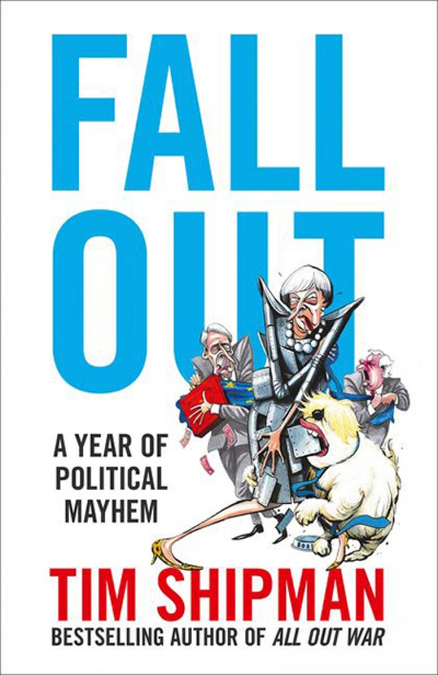 Ross McKibbin reviews Fall Out: A year of political mayhem by Tim Shipman