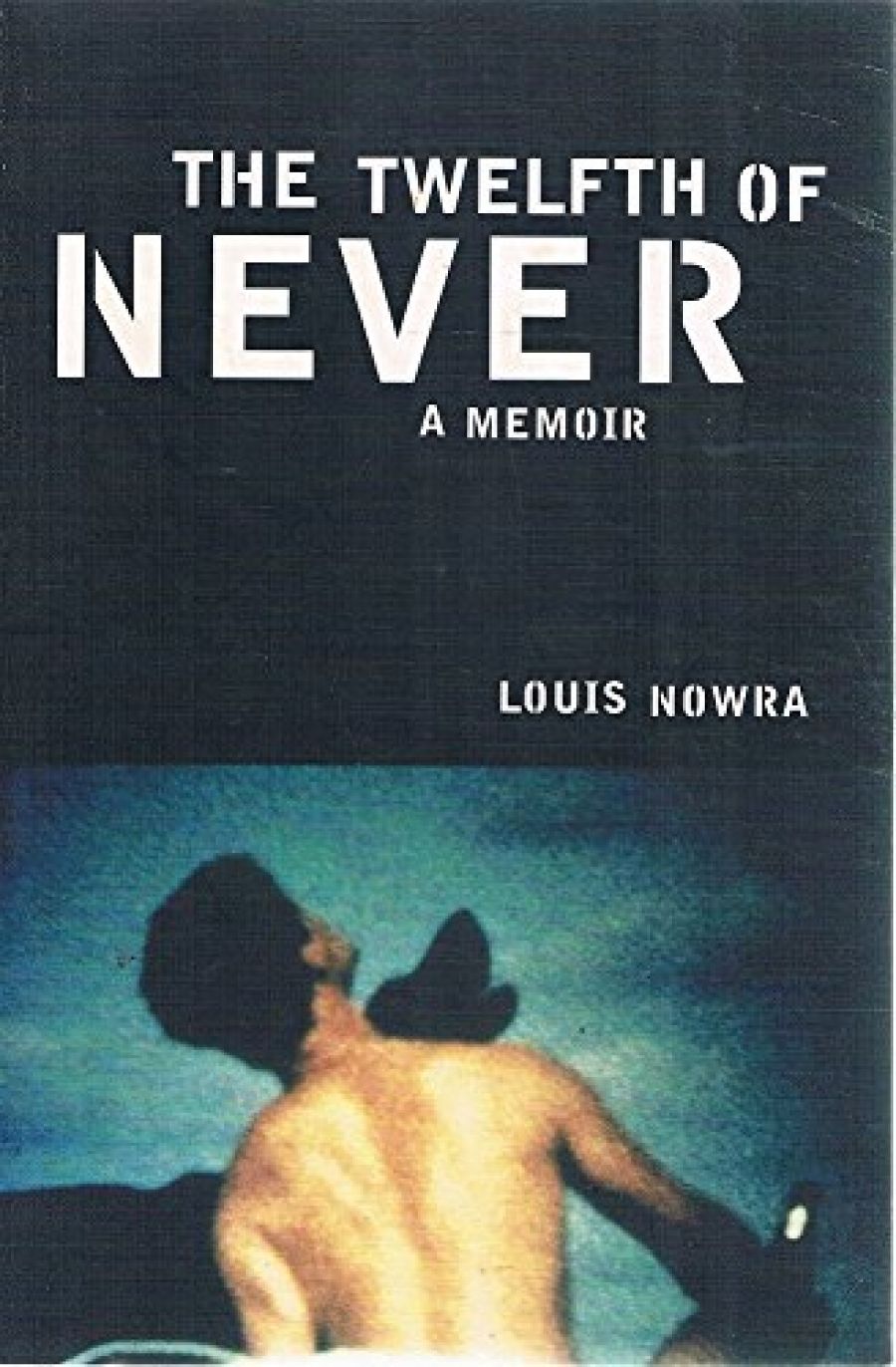 David McCooey reviews The Twelfth of Never: A memoir by Louis Nowra