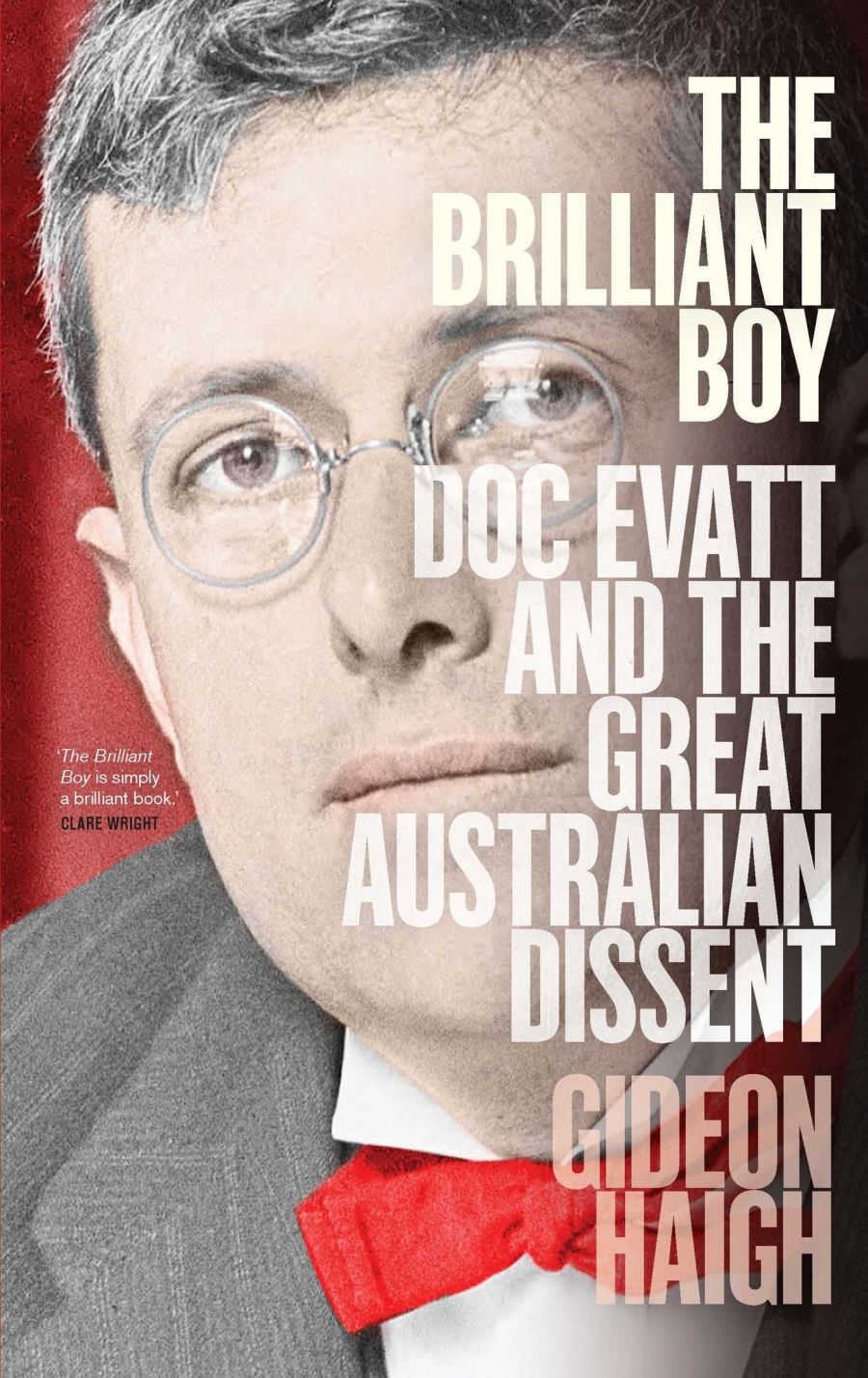 Frank Bongiorno reviews The Brilliant Boy: Doc Evatt and the great Australian dissent by Gideon Haigh