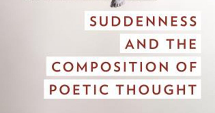Patrick Flanery reviews Suddenness and the Composition of Poetic Thought by Paul Magee