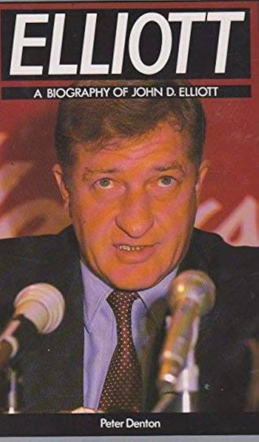 Kevin Murray reviews ‘Elliott: A Biography of John D. Elliott’ by Peter Denton