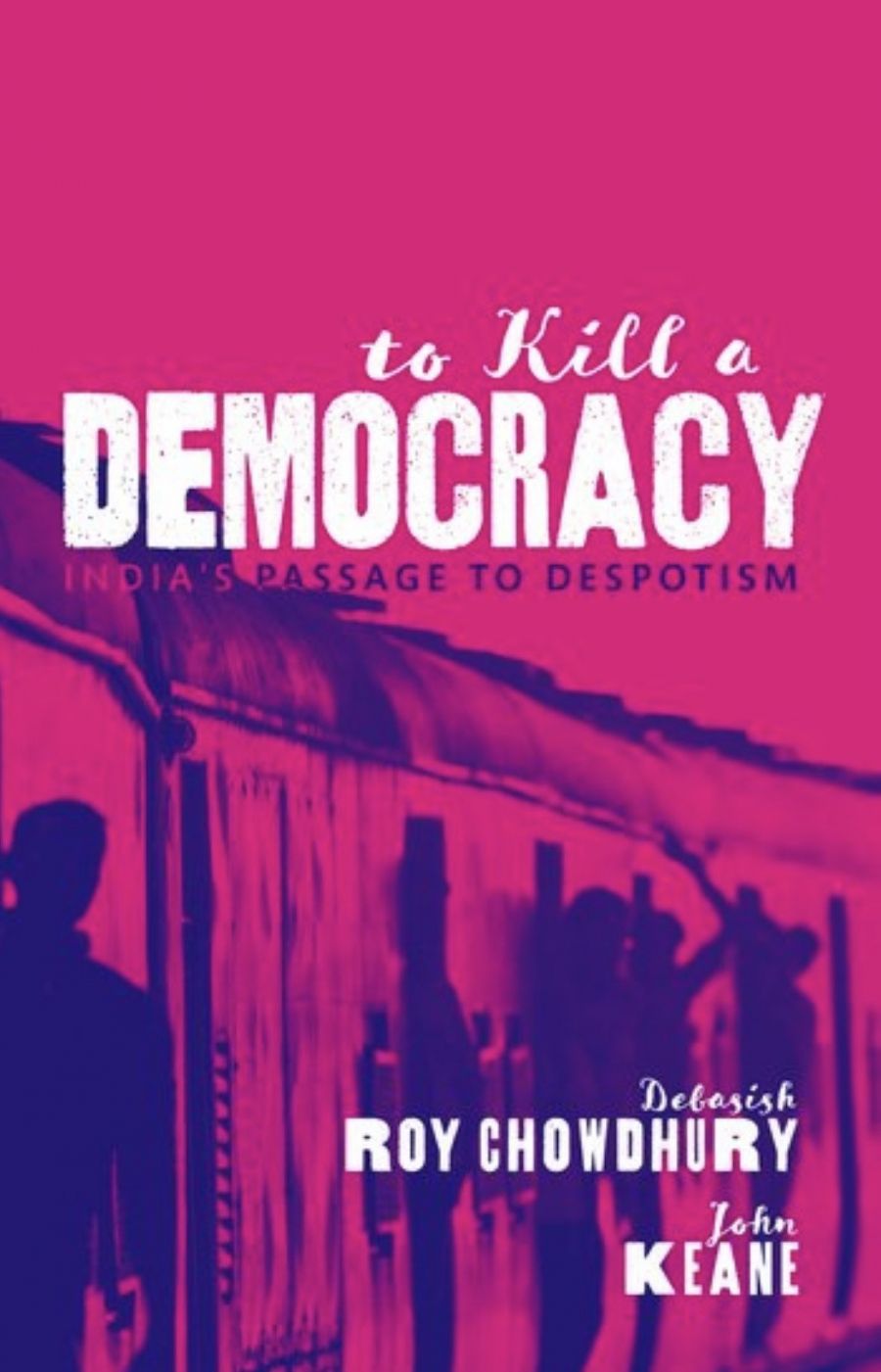 Ian Hall reviews To Kill a Democracy: India’s passage to despotism by Debasish Roy Chowdhury and John Keane