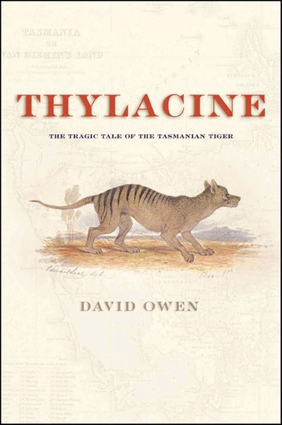 Christopher Bantick reviews ‘Thylacine: The tragic tale of the Tasmanian tiger’ by David Owen and ‘The Last Tasmanian Tiger: The history and the extinction of the thylacine’ by Robert Paddle