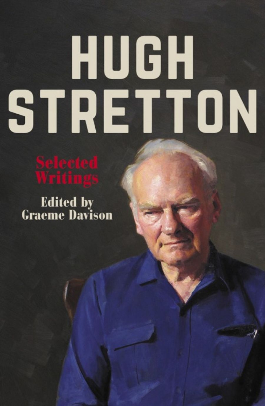 Tom Griffiths reviews Hugh Stretton: Selected writings edited by Graeme Davison
