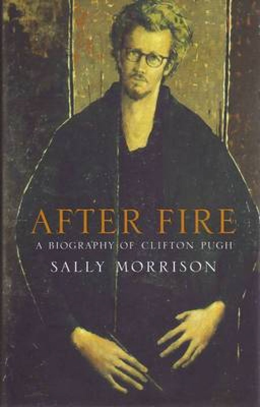 Brenda Niall reviews After Fire: A biography of Clifton Pugh by Sally Morrison