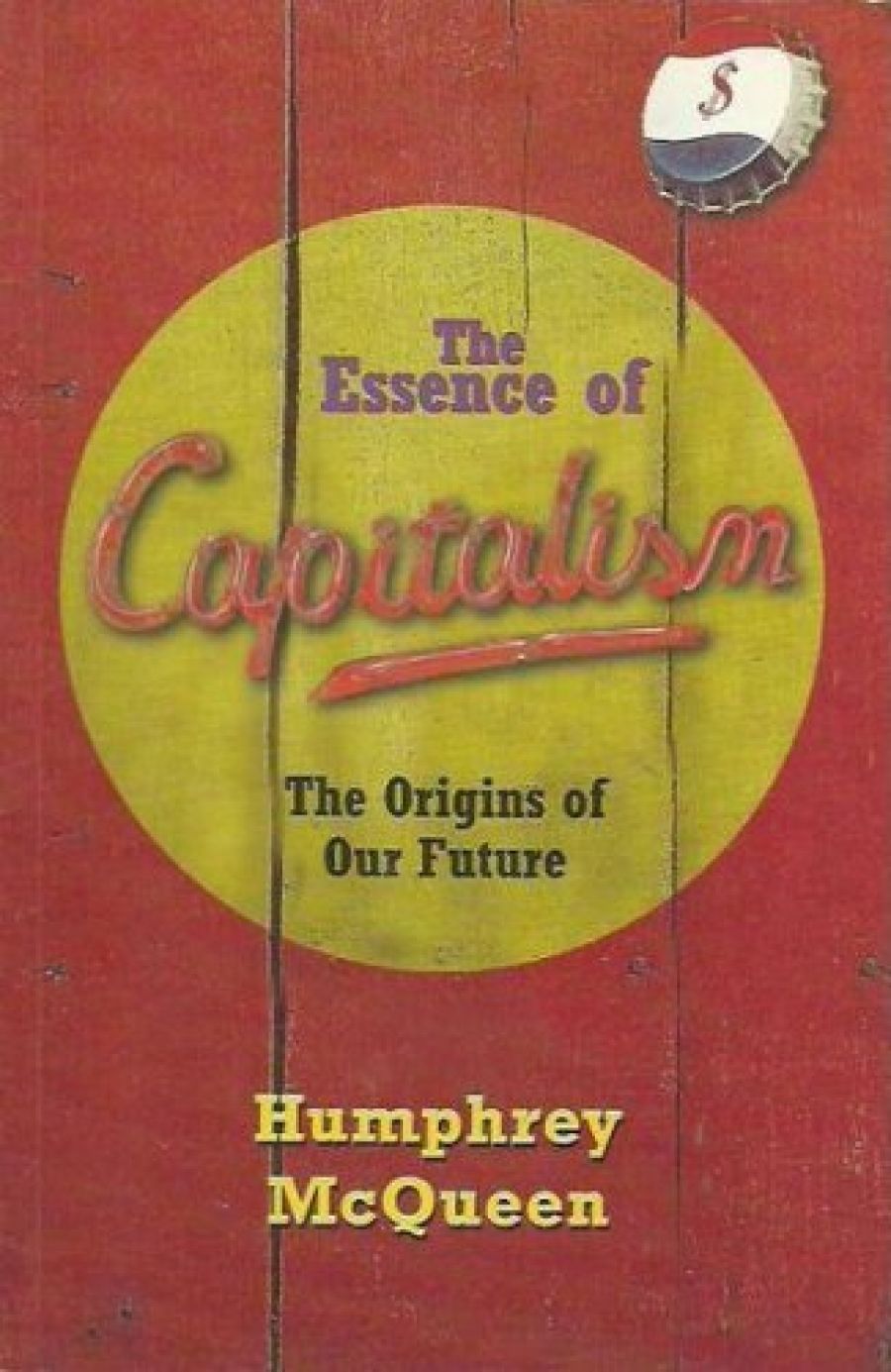 John M. Legge reviews The Essence of Capitalism: The Origins of Our Future by Humphrey McQueen