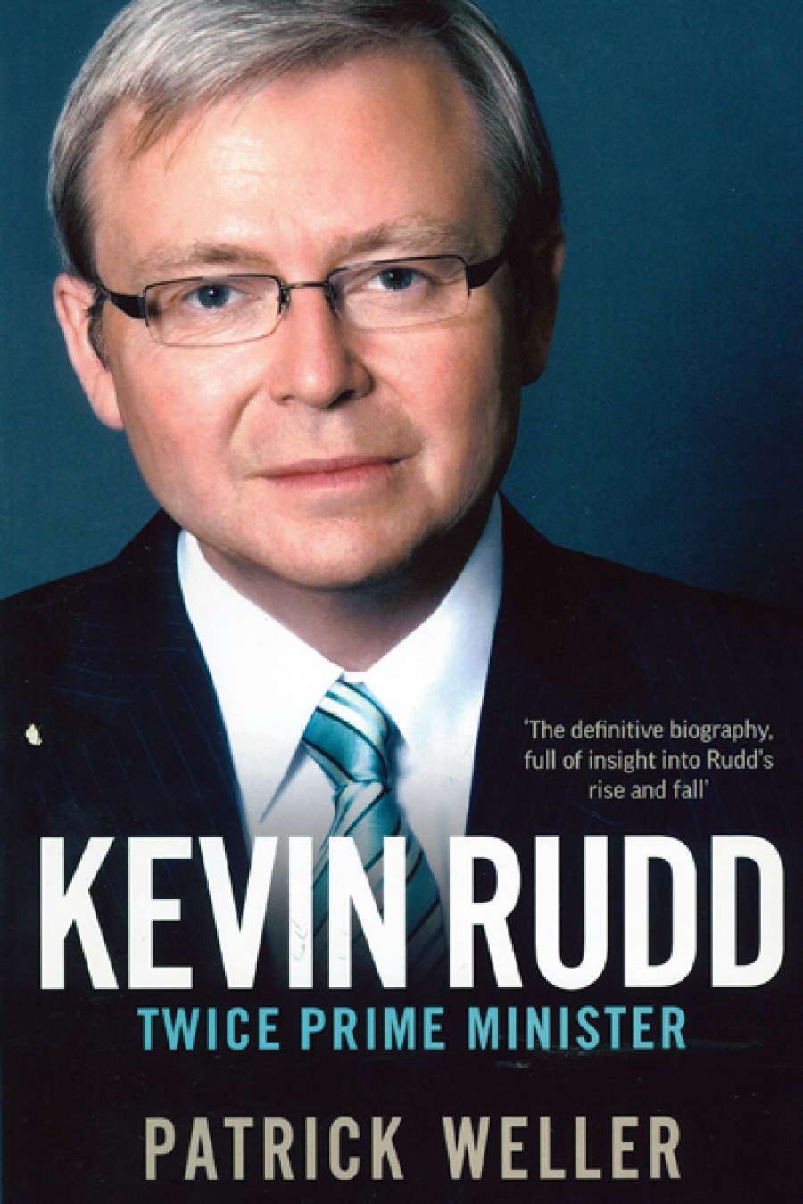 Lyndon Megarrity reviews Kevin Rudd: Twice Prime Minister by Patrick Weller