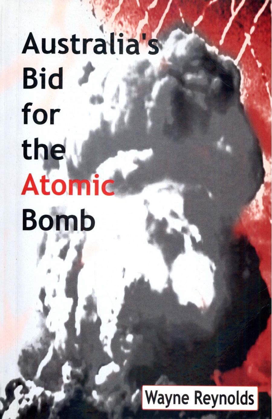 Simon Caterson reviews Australias Bid for the Atomic Bomb by Wayne Reynolds