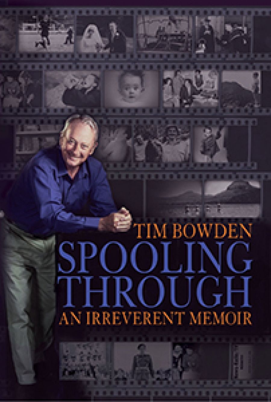 Brian McFarlane reviews Spooling Through: An irreverent memoir by Tim Bowden