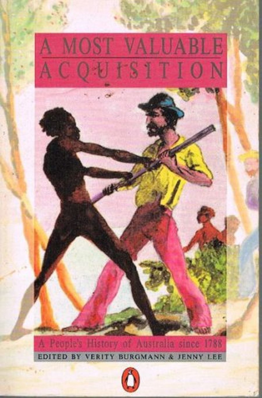 Manning Clark reviews ‘A Most Valuable Acquisition: A People’s History of Australia since 1788’ Edited by Verity Burgmann and Jenny Lee