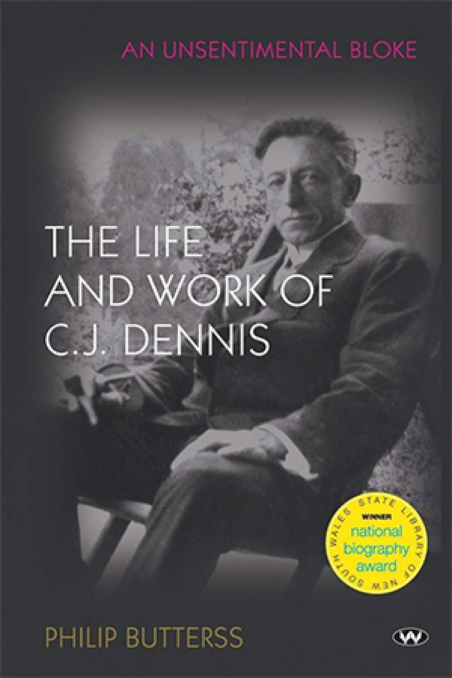 Dennis Haskell reviews An Unsentimental Bloke: The life and work of C.J. Dennis by Philip Butterss