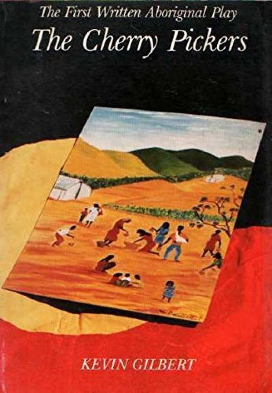 Katherine Brisbane reviews The Cherry Pickers by Kevin Gilbert