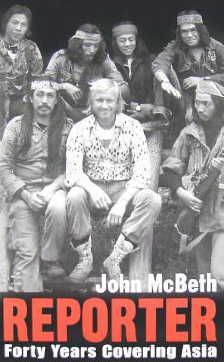 Richard Broinowski reviews Reporter: Forty Years Covering Asia by John McBeth