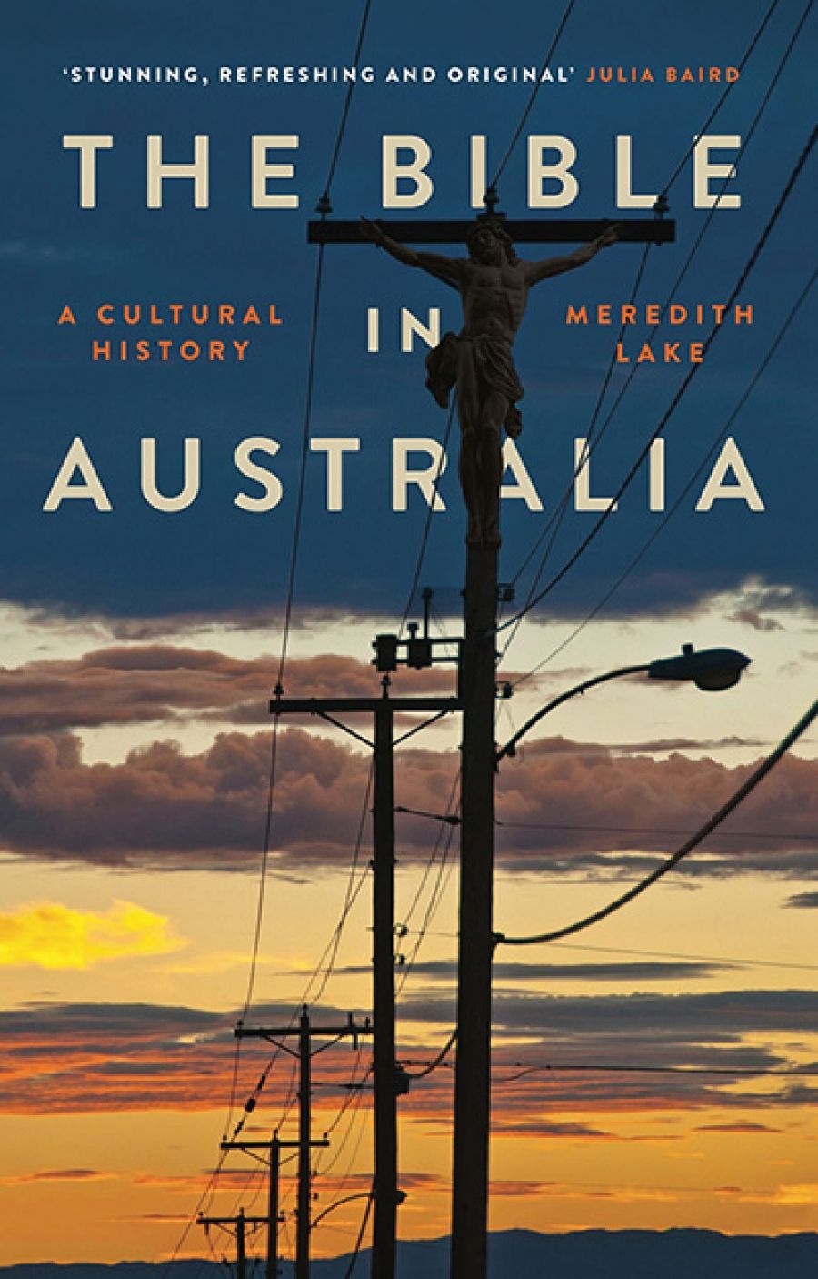 Alan Atkinson reviews The Bible in Australia: A cultural history by Meredith Lake