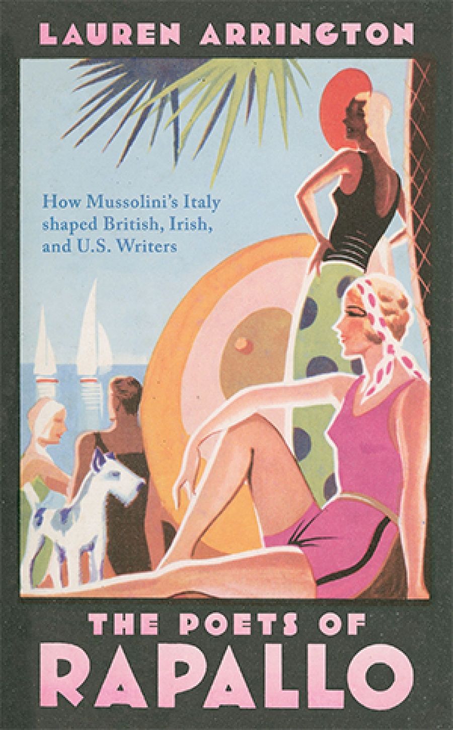 Sean Pryor reviews The Poets of Rapallo: How Mussolini’s Italy shaped British, Irish, and US writers by Lauren Arrington