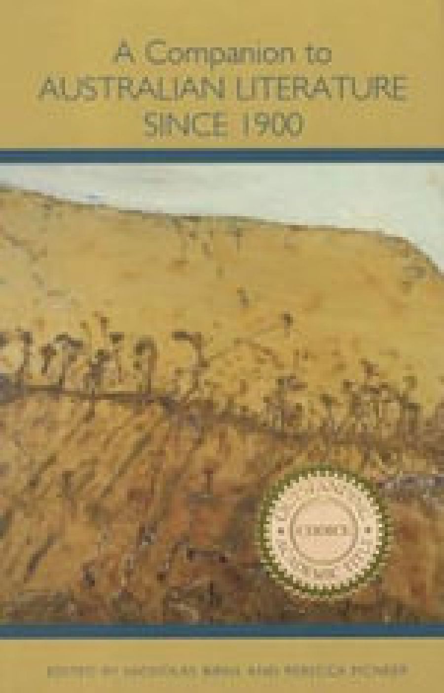 Peter Pierce reviews A Companion to Australian Literature Since 1900 edited by Nicholas Birns and Rebecca McNeer