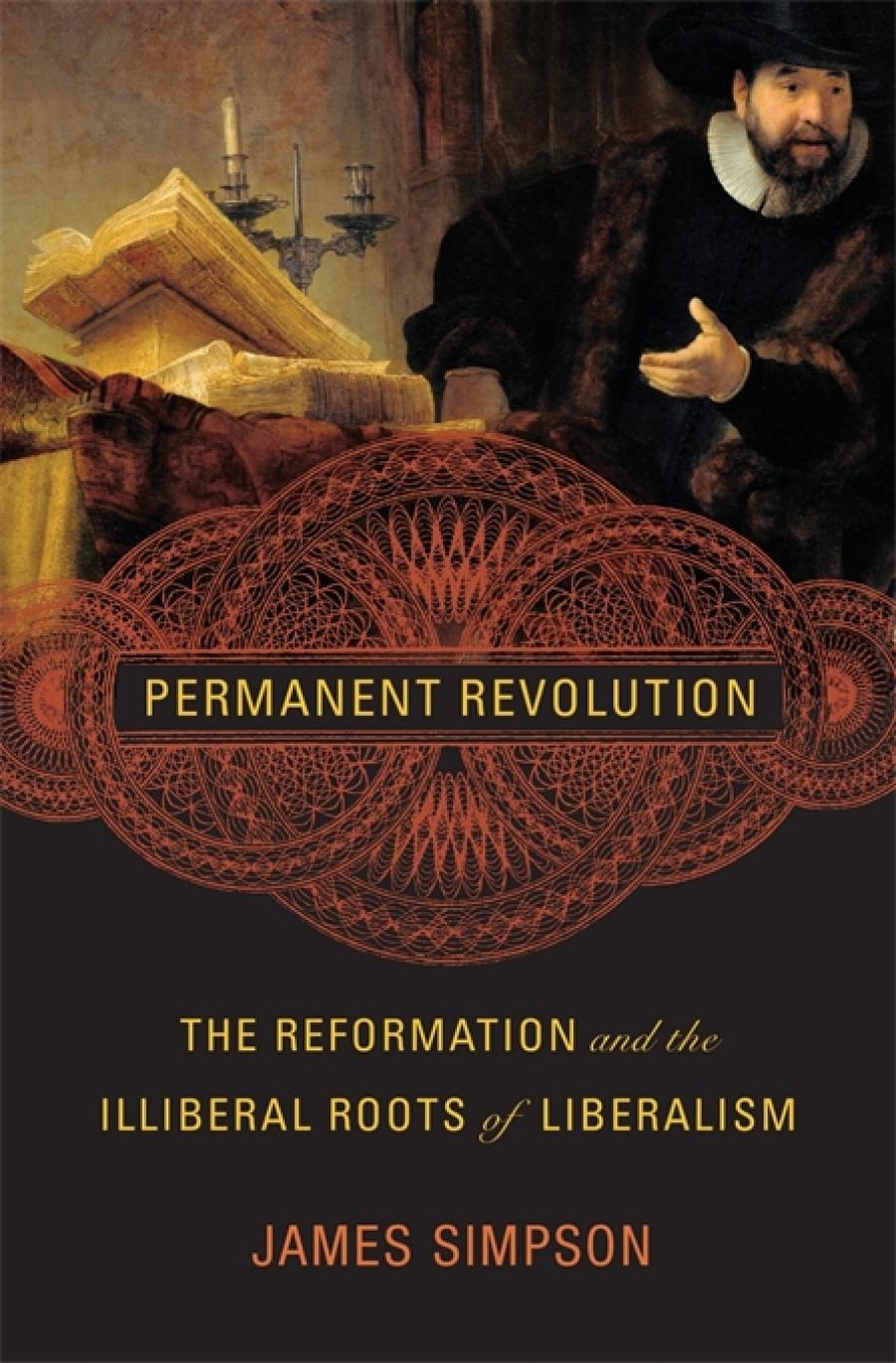 Paul Giles reviews Permanent Revolution: The reformation and the illiberal roots of liberalism by James Simpson