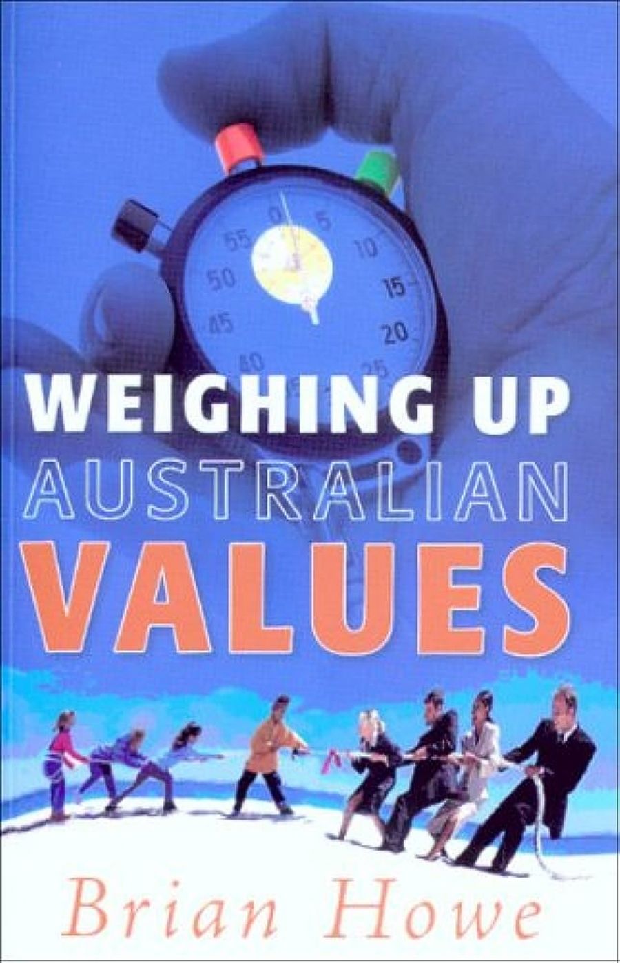 Lyndon Megarrity reviews Weighing up Australian Values by Brian Howe