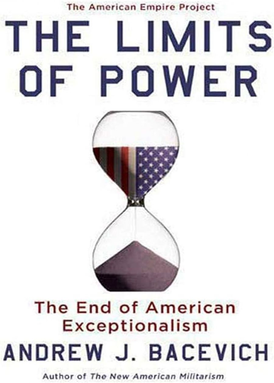 Brendon O’Connor reviews The Limits of Power: The end of American Exceptionalism by Andrew Bacevich