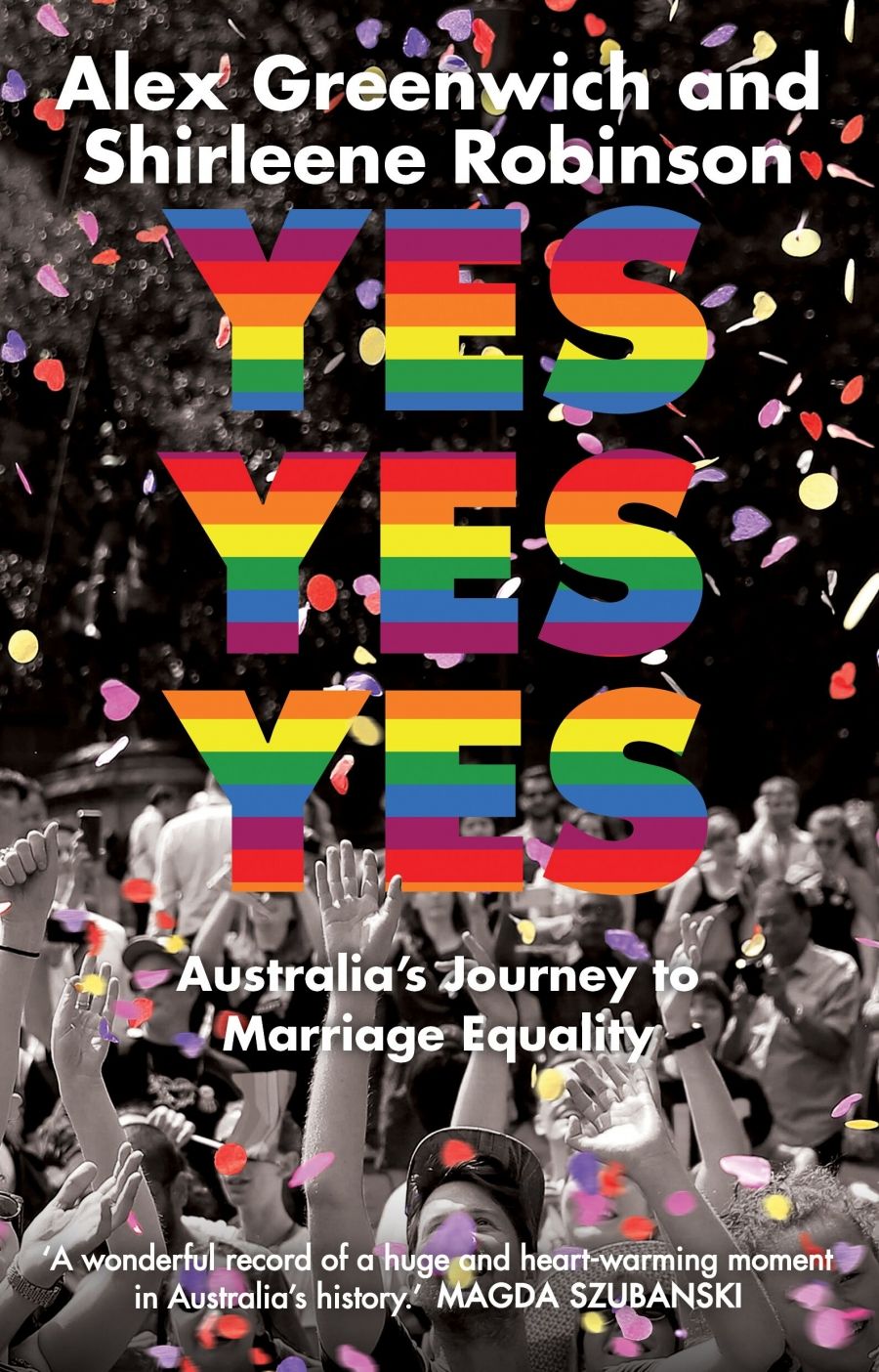 Stephen A. Russell reviews Yes Yes Yes: Australia’s journey to marriage equality by Alex Greenwich and Shirleene Robinson and Going Postal: More than ‘yes’ or ‘no’, one year on edited by Quinn Eades and Son Vivienne