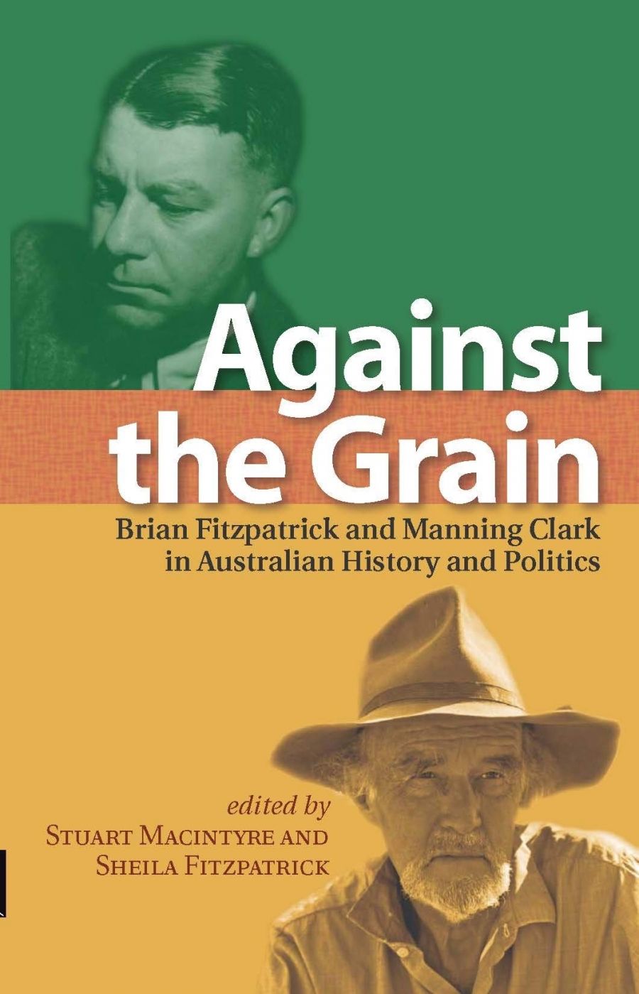 Nick Fischer reviews Against the Grain: Brian Fitzpatrick and Manning Clark in Australian history and politics edited by Stuart Macintyre and Sheila Fitzpatrick
