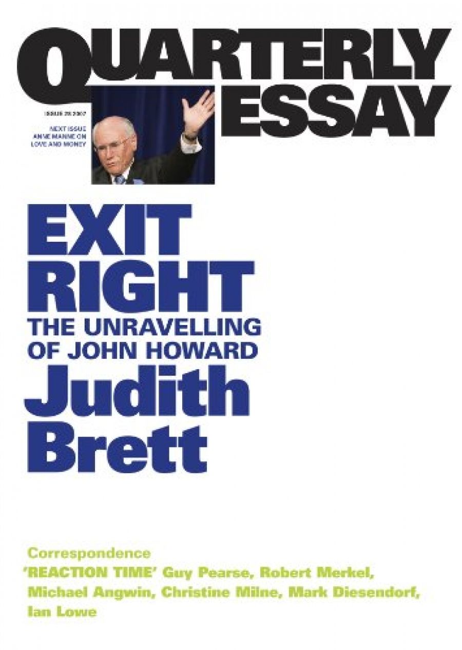 Patrick Allington reviews Exit Right: The unravelling of John Howard by Judith Brett and Poll Dancing: The story of the 2007 election by Mungo MacCallum