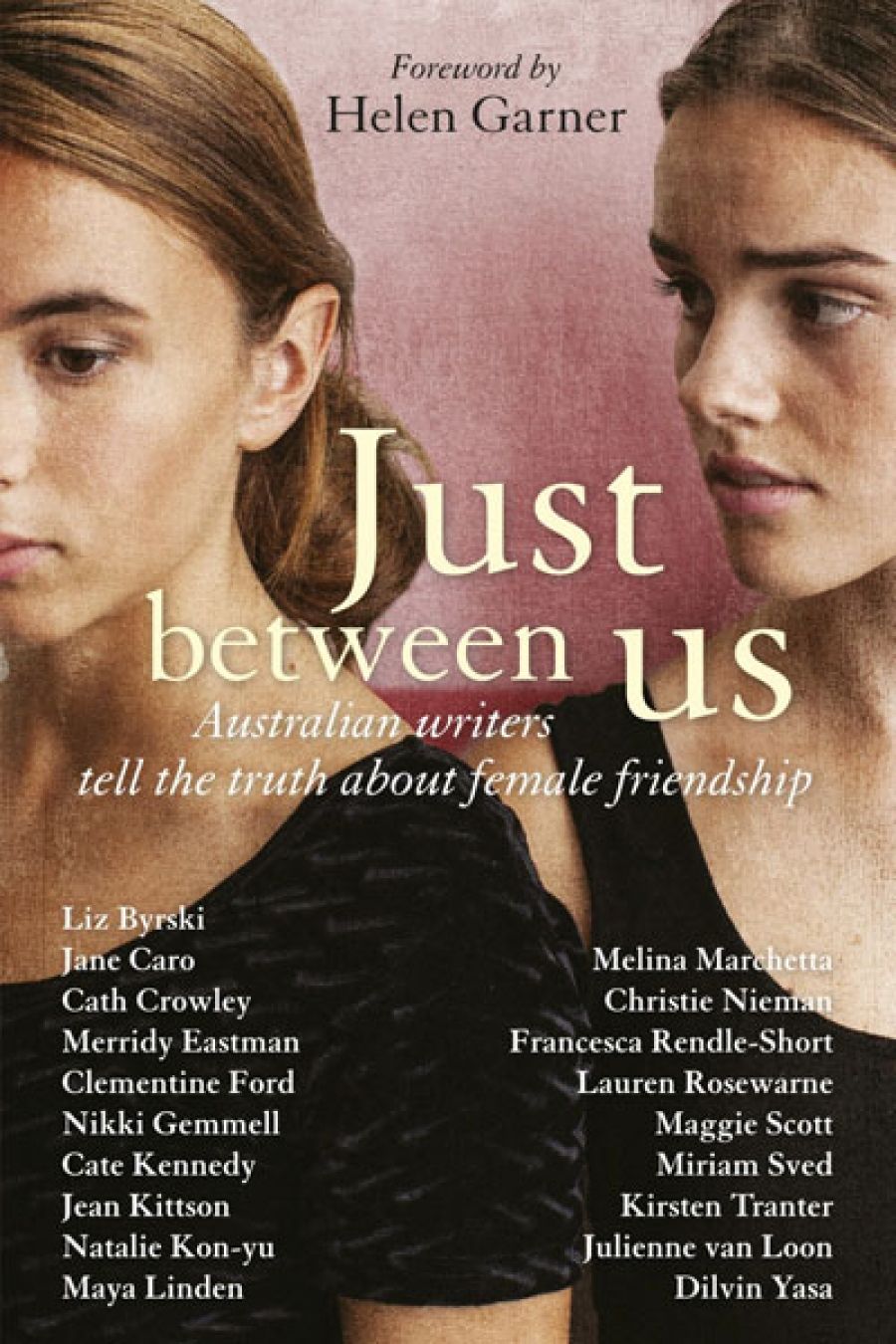 Milly Main reviews Just Between Us: Australian Writers Tell the Truth about Female Friendship edited by Maggie Scott