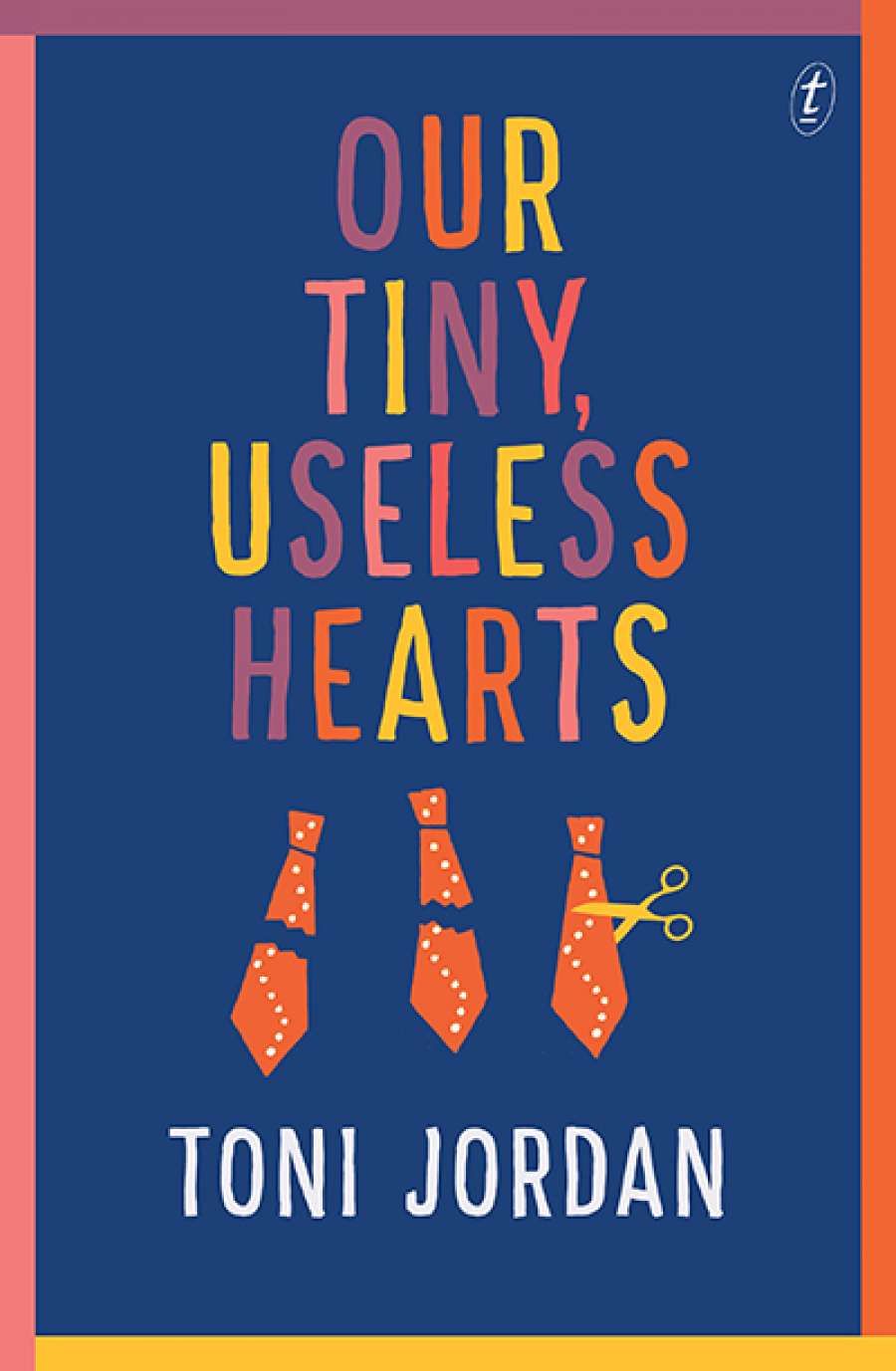 Josephine Taylor reviews Our Tiny, Useless Hearts by Toni Jordan