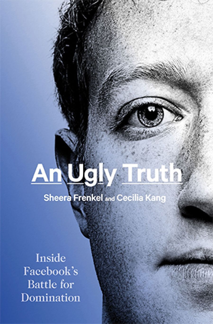 Joel Deane reviews An Ugly Truth: Inside Facebook’s battle for domination by Sheera Frenkel and Cecilia Kang