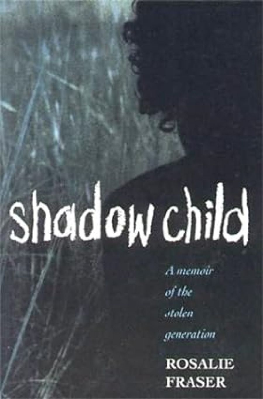 Philip Morrissey reviews Shadow Child by Rosalie Fraser