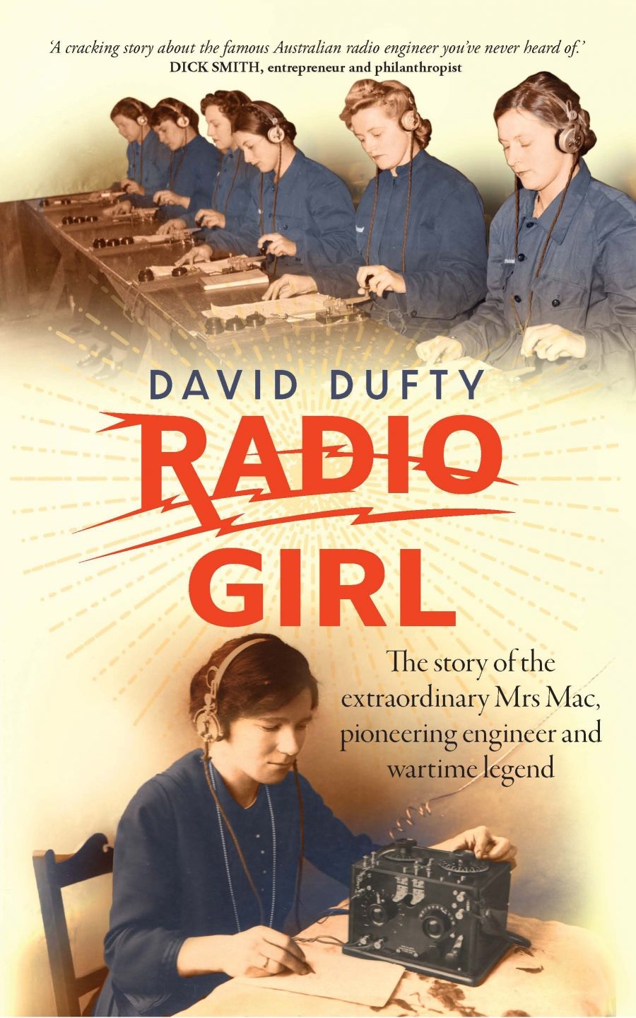 Jacqueline Kent reviews Radio Girl: The story of the extraordinary Mrs Mac, pioneering engineer and wartime legend by David Dufty