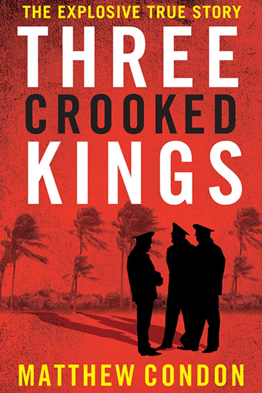 Dean Biron reviews Three Crooked Kings by Matthew Condon